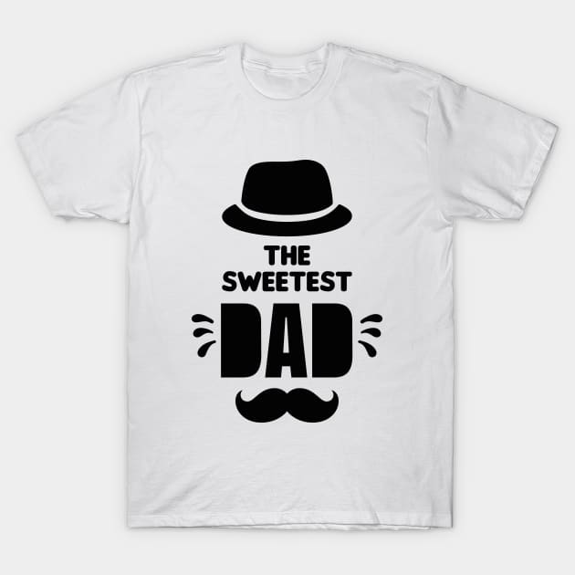 Sweetest Dad T-Shirt by EpicMums